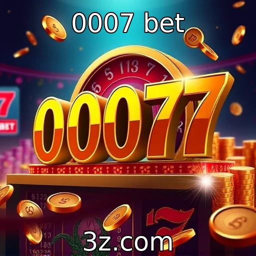 0007 bet