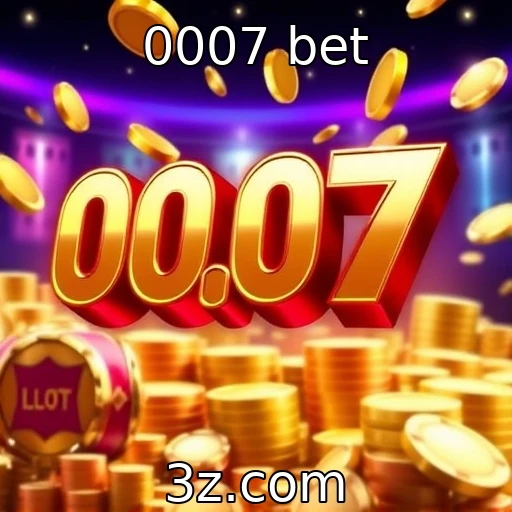 0007 bet
